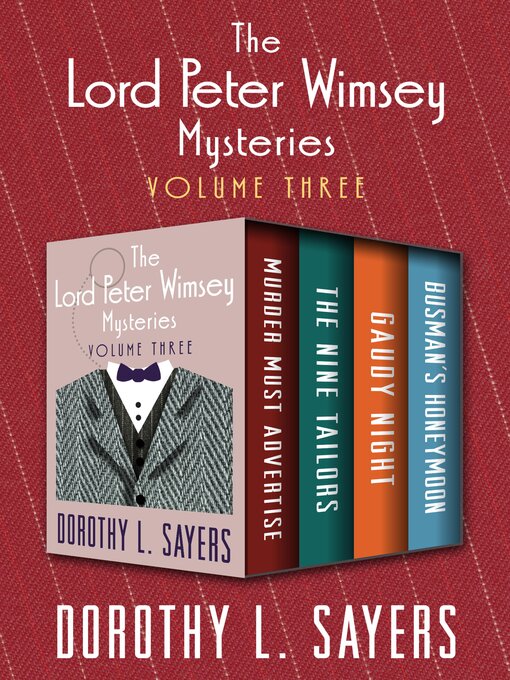Title details for The Lord Peter Wimsey Mysteries, Volume Three by Dorothy L. Sayers - Available